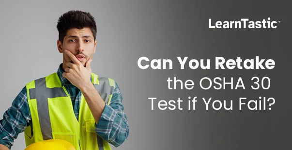 Can You Retake the OSHA 30 Test if You Fail?